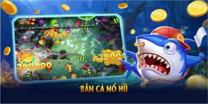 bắn cá nổ hũ tại nhà cái banca30