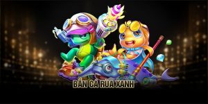 Bắn cá rùa xanh cực hot tại nhà cái banca30