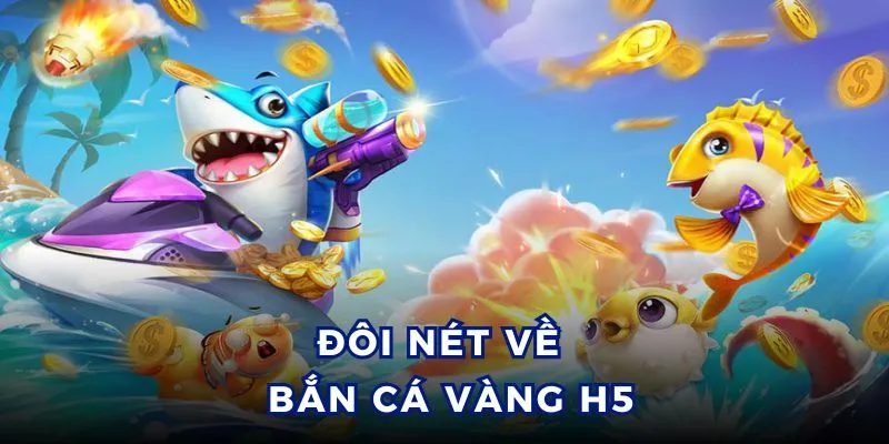 Bắn cá vàng H5 có nhiều phòng chơi và mức cược đa dạng.