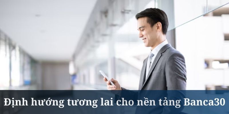 CEO Phạm Kim Hùng có dự định mở rộng Banca30