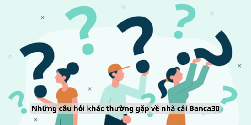 Những câu hỏi thường gặp khác về nhà cái