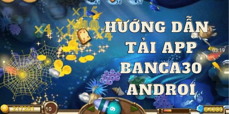 Cập nhật chi tiết các bước để tải app Banca30 về máy
